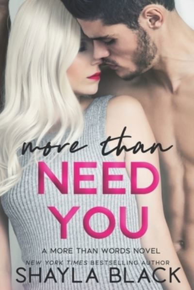 More Than Need You - Shayla Black - Books - Shelley Bradley, LLC - 9781936596454 - June 4, 2017