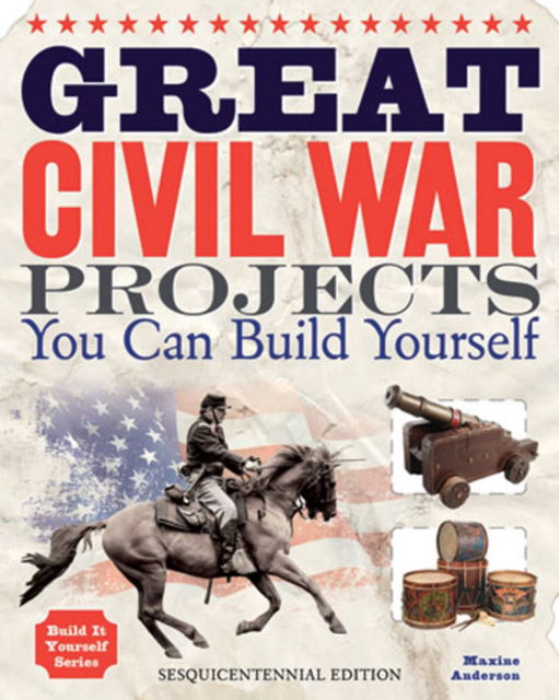 Cover for Maxine Anderson · Great Civil War Projects: You Can Build Yourself (Paperback Book) (2012)