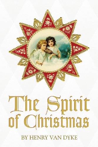 The Spirit of Christmas - Henry Van Dyke - Books - Lire Books - 9781939652454 - June 14, 2013