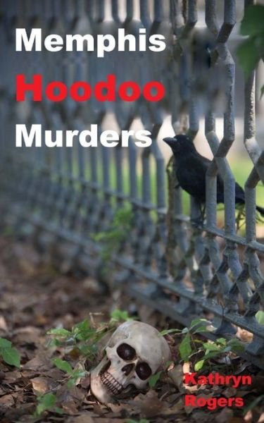 Cover for Kathryn Rogers · Memphis Hoodoo Murders (Paperback Book) (2015)