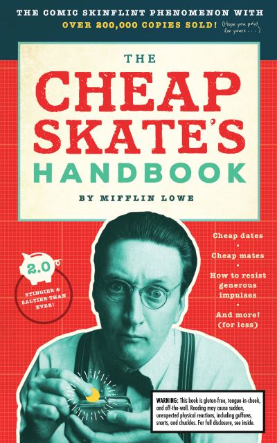 Cheapskate's Handbook: A Guide to the Subtleties, Intricacies, and Pleasures of Being a Tightwad - Mifflin Lowe - Livros - Familius LLC - 9781945547454 - 21 de setembro de 2017