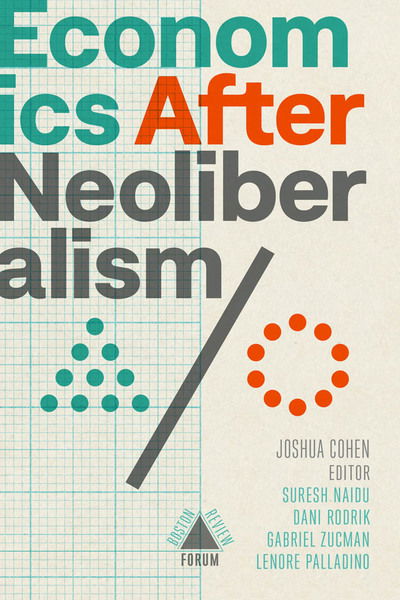 Cover for Joshua Cohen · Economics after Neoliberalism - Boston Review / Forum (Paperback Book) (2019)