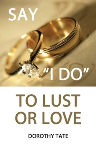 Cover for Dorothy Tate · Say I Do to Lust or Love (Pocketbok) (2021)