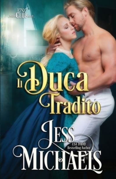 Il duca tradito - Jess Michaels - Kirjat - Passionate Pen LLC - 9781947770454 - tiistai 16. helmikuuta 2021