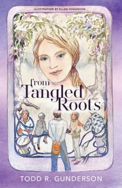 Cover for Todd R Gunderson · From Tangled Roots (Paperback Book) (2020)