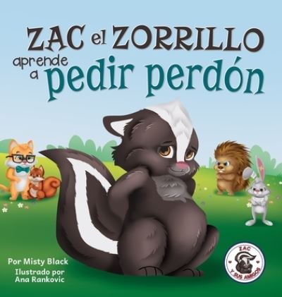 Cover for Misty Black · Zac el Zorrillo aprende a pedir perdon: Punk the Skunk Learns to Say Sorry (Spanish Edition) - Zac E Sus Amigos (Hardcover Book) (2021)