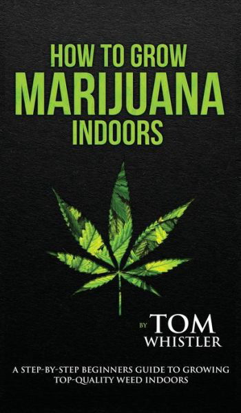 Cover for Tom Whistler · How to Grow Marijuana (Hardcover Book) (2019)