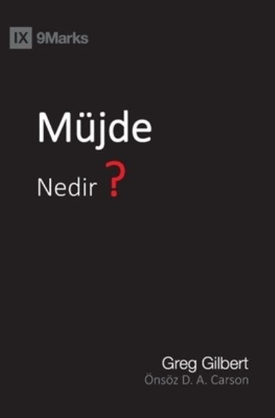 Cover for Greg Gilbert · Mu&amp;#776; jde Nedir? (What Is the Gospel?) (Turkish) (Paperback Book) (2020)