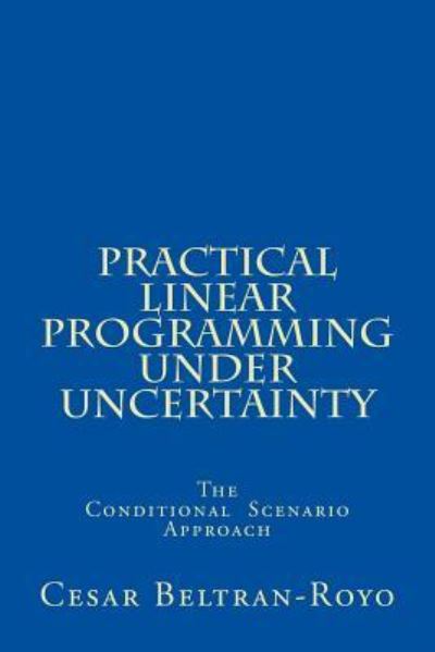 Cover for Cesar Beltran-Royo · Practical Linear Programming under Uncertainty (Taschenbuch) (2017)