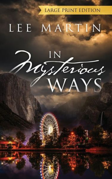 Cover for Lee Martin · In Mysterious Ways - LARGE PRINT EDITION (Hardcover Book) [Large type / large print edition] (2020)