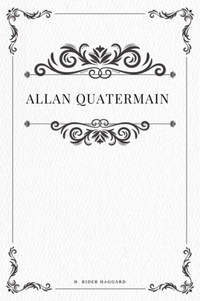 Allan Quatermain - Sir H Rider Haggard - Książki - Createspace Independent Publishing Platf - 9781979195454 - 28 października 2017