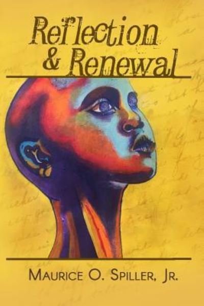 Reflection and Renewal - Maurice O Spiller Jr - Livros - Createspace Independent Publishing Platf - 9781986616454 - 10 de maio de 2018