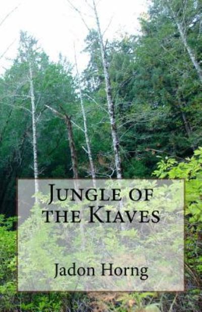 Cover for Jadon B Horng · Jungle of the Kiaves (Paperback Book) (2018)