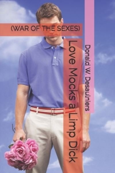 Cover for Donald W Desaulniers · Love Mocks a Limp Dick (Taschenbuch) (2017)