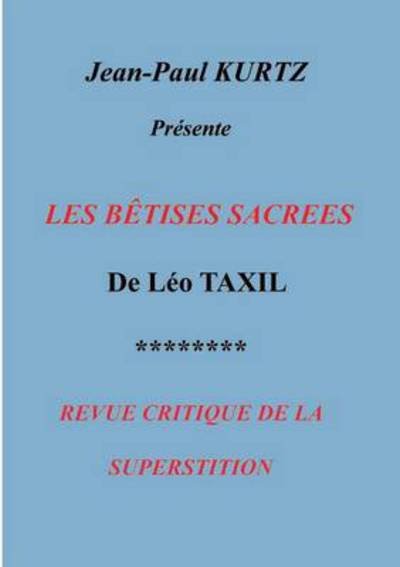 Les Betises Sacrees - Jean-paul Kurtz - Libros - Books On Demand - 9782322033454 - 16 de octubre de 2013