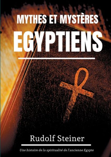 Cover for Steiner · Mythes et Mystères Egyptiens (Bog) (2020)