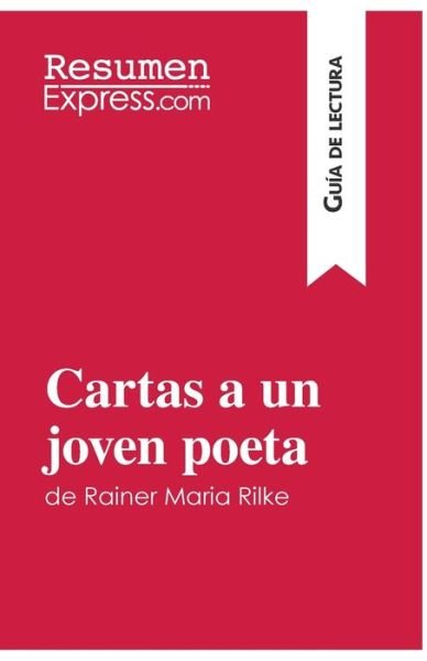 Cover for Resumenexpress · Cartas a un joven poeta de Rainer Maria Rilke (Guia de lectura) (Paperback Book) (2016)