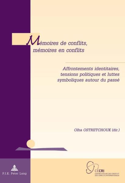 Cover for Memoires de Conflits, Memoires En Conflits: Affrontements Identitaires, Tensions Politiques Et Luttes Symboliques Autour Du Passe - Geopolitique Et Resolution Des Conflits / Geopolitics and Co (Taschenbuch) (2016)