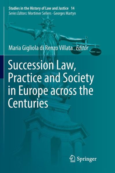 Cover for Succession Law, Practice and Society in Europe across the Centuries - Studies in the History of Law and Justice (Paperback Book) [Softcover reprint of the original 1st ed. 2018 edition] (2019)