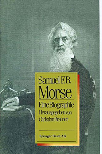 Cover for Brauner · Samuel F.B. Morse: Eine Biographie (Paperback Book) [Softcover Reprint of the Original 1st 1991 edition] (2014)