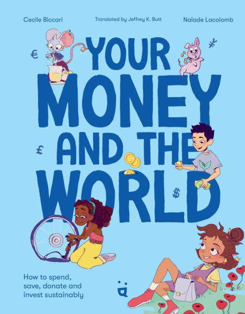 Cover for Cecile Biccari · Your Money and the World: Sustainable Investing for Curious Kids (Pocketbok) (2025)