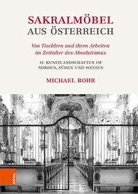 Cover for Michael Bohr · Sakralmobel aus Osterreich. Von Tischlern und ihren Arbeiten im Zeitalter des Absolutismus: II: Kunstlandschaften im Norden, Suden und Westen (Hardcover Book) (2021)