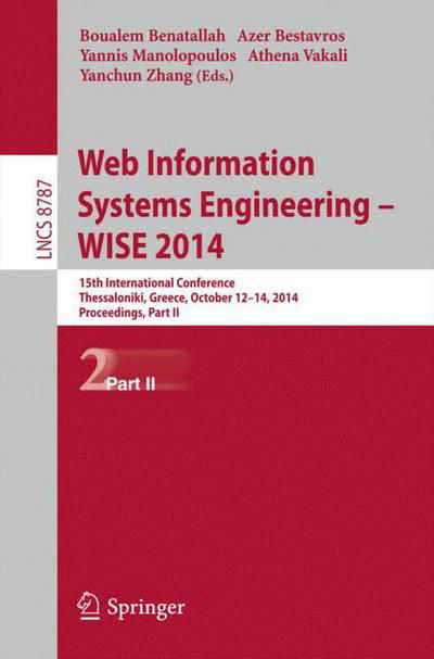 Cover for Boualem Benatallah · Web Information Systems Engineering -- WISE 2014: 15th International Conference, Thessaloniki, Greece, October 12-14, 2014, Proceedings, Part II - Lecture Notes in Computer Science (Pocketbok) [2014 edition] (2014)