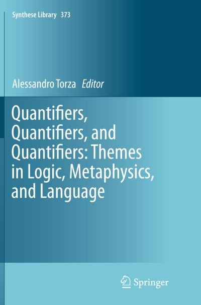Quantifiers, Quantifiers, and Quantifiers: Themes in Logic, Metaphysics, and Language - Synthese Library -  - Livros - Springer International Publishing AG - 9783319373454 - 17 de outubro de 2016