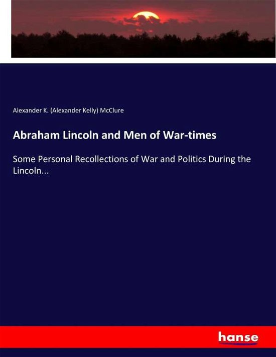 Abraham Lincoln and Men of War- - McClure - Books -  - 9783337010454 - April 22, 2017