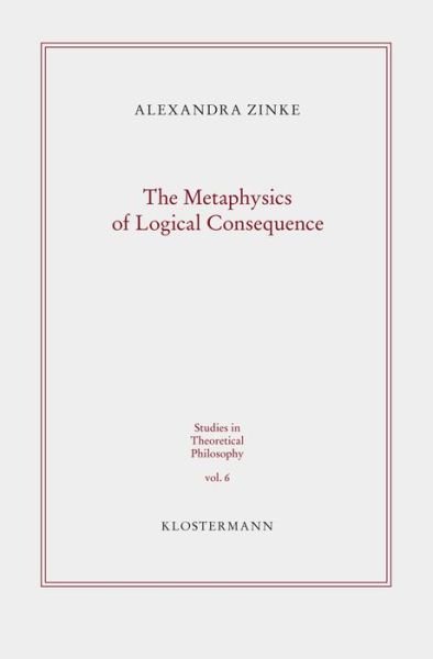 Cover for Zinke · The Metaphysics of Logical Conseq (Book) (2018)