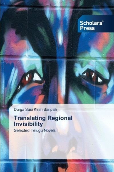Cover for Durga Sasi Kiran Saripalli · Translating Regional Invisibility: Selected Telugu Novels (Pocketbok) (2014)