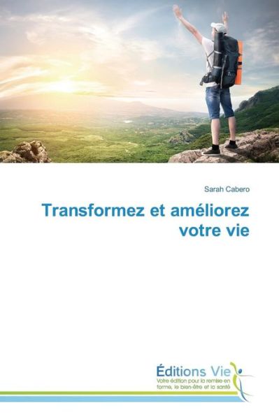 Cover for Cabero Sarah · Transformez et Ameliorez Votre Vie (Paperback Book) (2018)