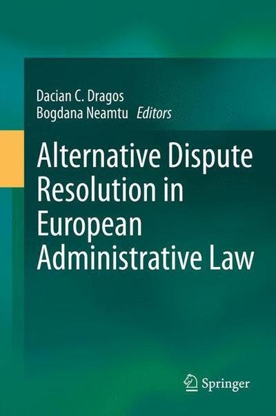Cover for Dacian C Dragos · Alternative Dispute Resolution in European Administrative Law (Inbunden Bok) [2014 edition] (2014)