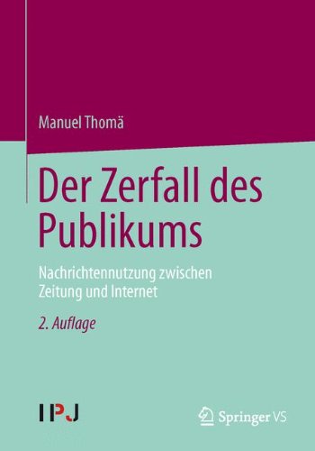 Cover for Manuel Thoma · Der Zerfall Des Publikums: Nachrichtennutzung Zwischen Zeitung Und Internet (Paperback Book) [2nd 2. Aufl. 2014 edition] (2013)