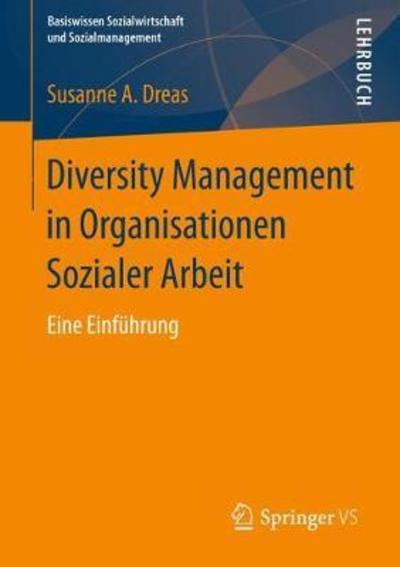 Cover for Susanne A Dreas · Diversity Management in Organisationen Der Sozialwirtschaft: Eine Einfuhrung - Basiswissen Sozialwirtschaft Und Sozialmanagement (Paperback Book) [1. Aufl. 2019 edition] (2019)