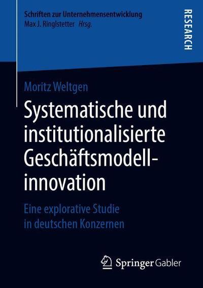 Cover for Weltgen · Systematische und institutionalisierte Geschaeftsmodellinnovation (Book) [1. Aufl. 2019 edition] (2019)