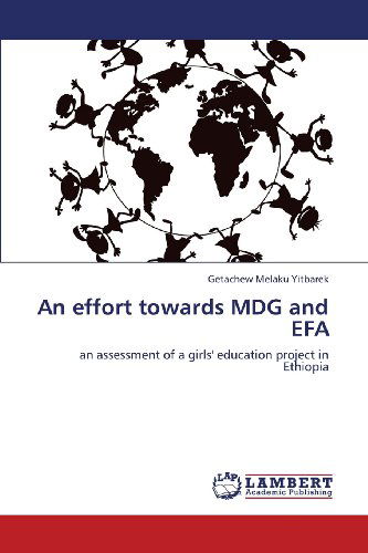 Cover for Getachew Melaku Yitbarek · An Effort Towards Mdg and Efa: an Assessment of a Girls' Education Project in Ethiopia (Paperback Book) (2013)