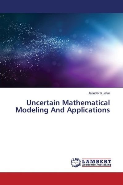 Cover for Jatinder Kumar · Uncertain Mathematical Modeling and Applications (Paperback Book) (2014)