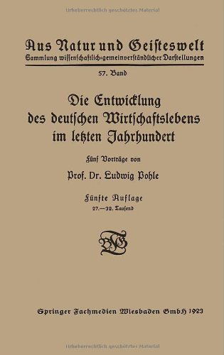 Cover for Ludwig Pohle · Die Entwicklung Des Deutschen Wirtschaftslebens Im Letzten Jahrhundert - Aus Natur Und Geisteswelt (Paperback Book) [5th 5. Aufl. 1923 edition] (1923)
