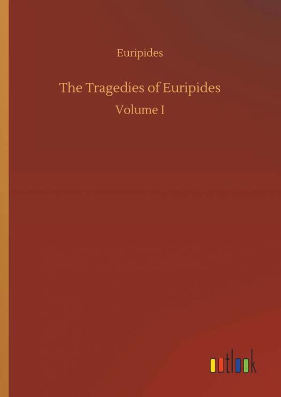 Cover for Euripides · The Tragedies of Euripides (Hardcover bog) (2018)