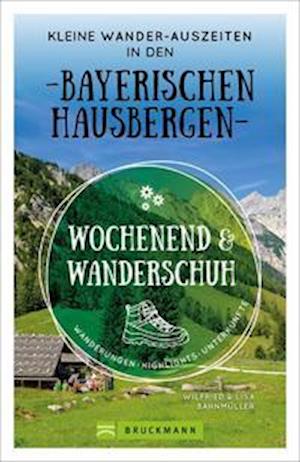 Cover for Wilfried Bahnmüller · Wochenend und Wanderschuh - Kleine Wander-Auszeiten in den Bayerischen Hausbergen (Paperback Book) (2021)