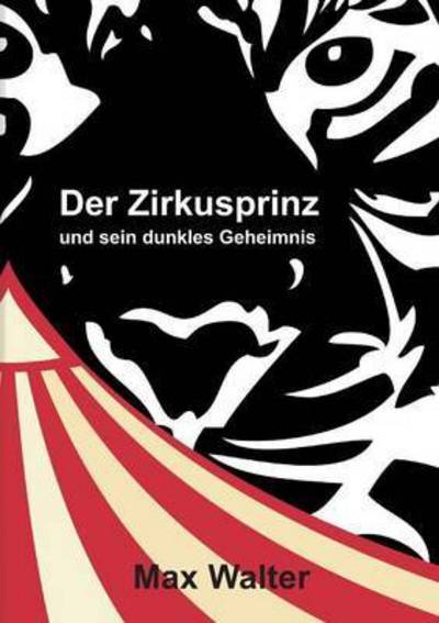 Der Zirkusprinz - Walter - Książki -  - 9783734589454 - 13 stycznia 2017