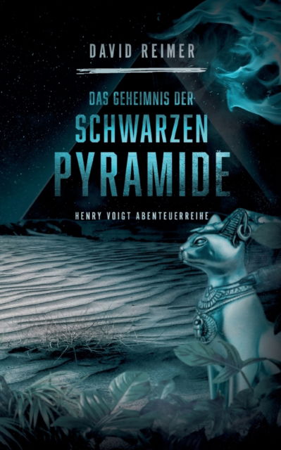 Cover for David Reimer · Das Geheimnis der schwarzen Pyramide: Henry Voigt Abenteuereihe (Taschenbuch) (2021)