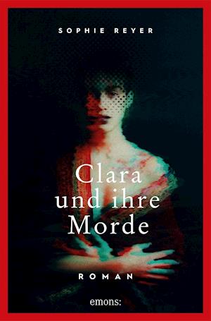 Clara und ihre Morde - Sophie Reyer - Książki - Emons Verlag - 9783740812454 - 1 września 2021