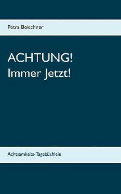 Cover for Belschner · Achtung! Immer Jetzt! (Bog) (2017)