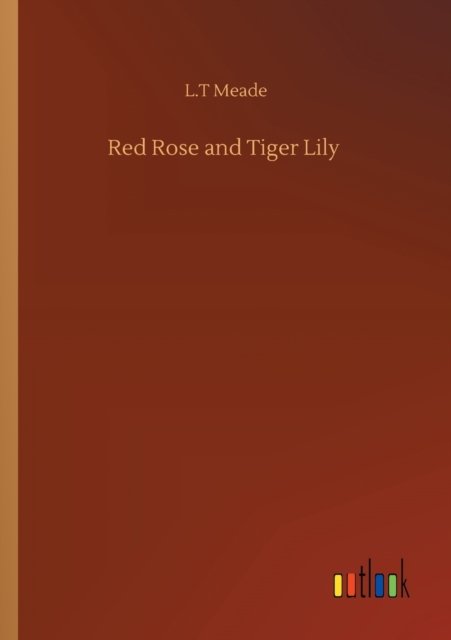 Cover for L T Meade · Red Rose and Tiger Lily (Paperback Bog) (2020)