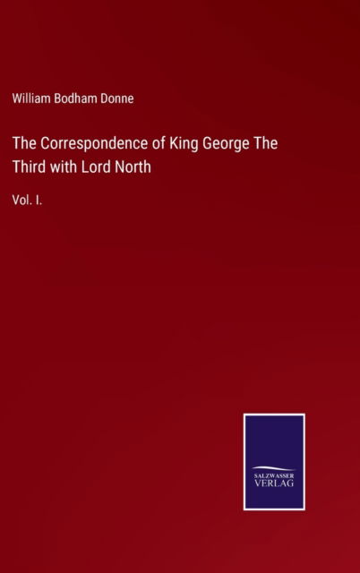 Cover for William Bodham Donne · The Correspondence of King George The Third with Lord North (Gebundenes Buch) (2021)