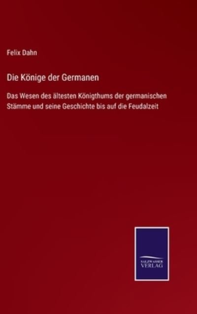Cover for Felix Dahn · Die K?nige der Germanen (Gebundenes Buch) (2021)