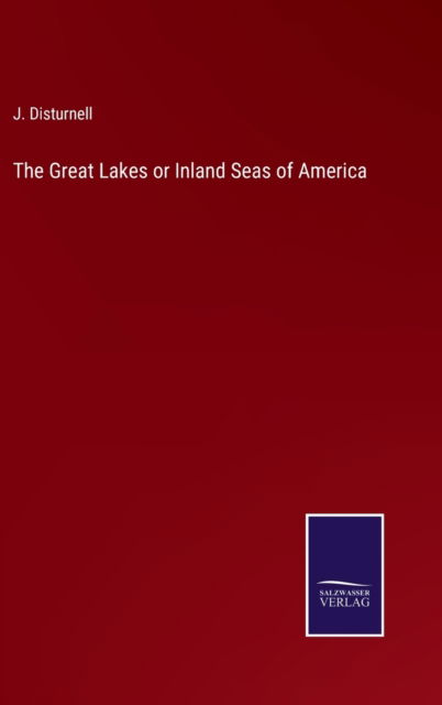 Cover for J. Disturnell · The Great Lakes or Inland Seas of America (Hardcover Book) (2022)