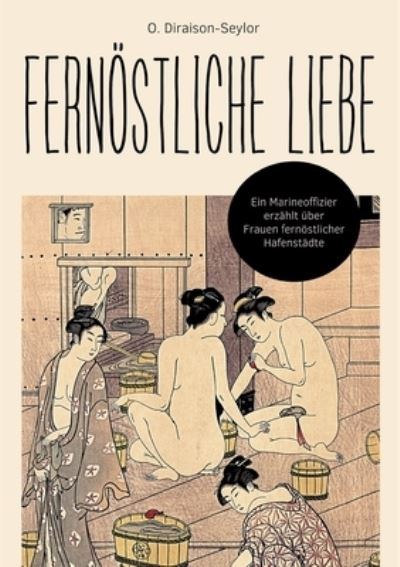 Cover for Olivier Diraison-Seylor · Fernoestliche Liebe (Paperback Book) (2022)